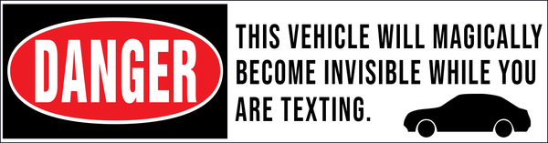 Bumper Sticker Danger Invisible Texting